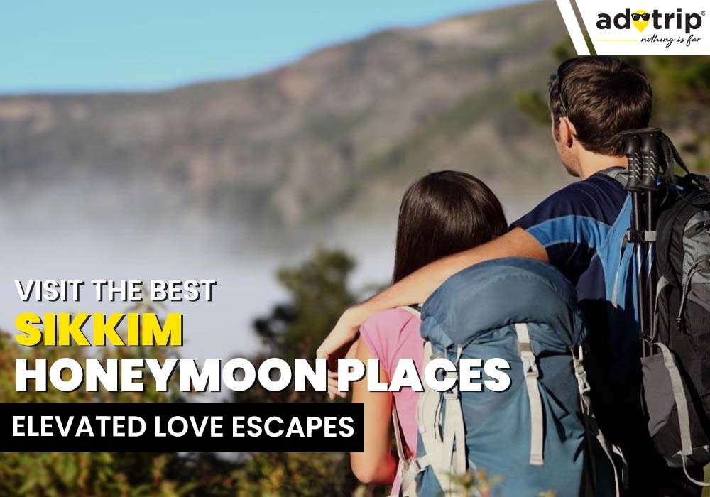 Honeymoon Places to Visit in Sikkim